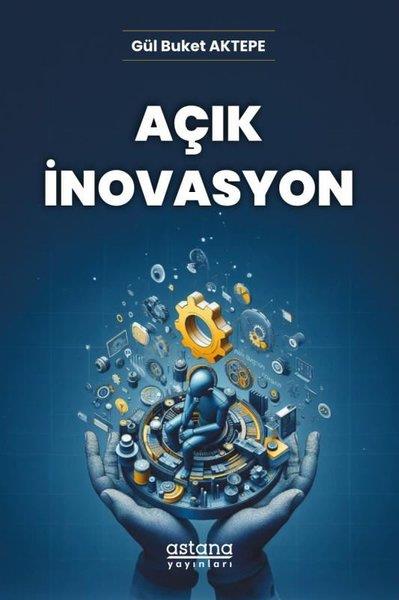 Gül Buket AktepeIsletme - Is IdaresiAçık İnovasyon