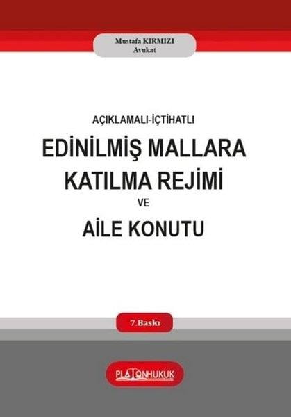 Mustafa KırmızıHukuk Üzerine KitaplarAçıklamalı İçtihatlı Edinilmiş Mallara Katılma Rejimi ve Aile Konutu
