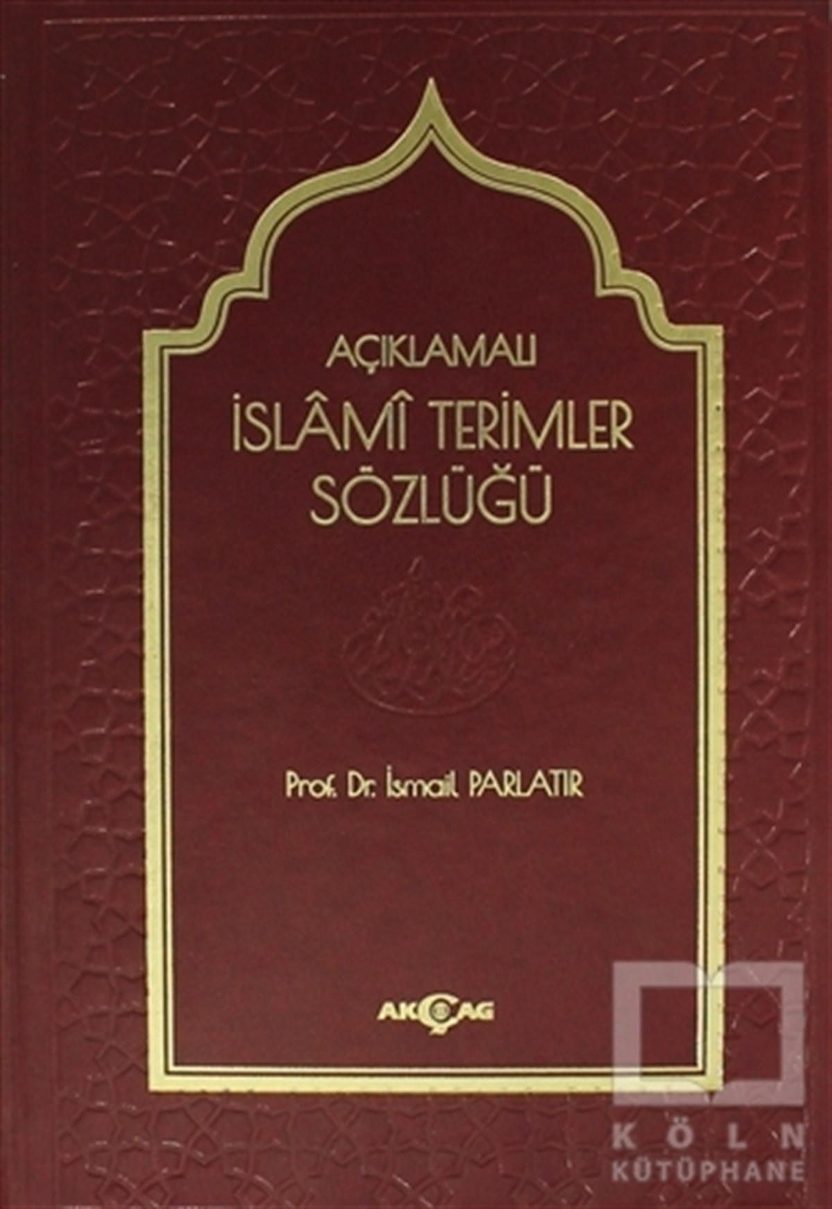 İsmail ParlatırSözlükler ve Konuşma KılavuzlarıAçıklamalı İslami Terimler Sözlüğü
