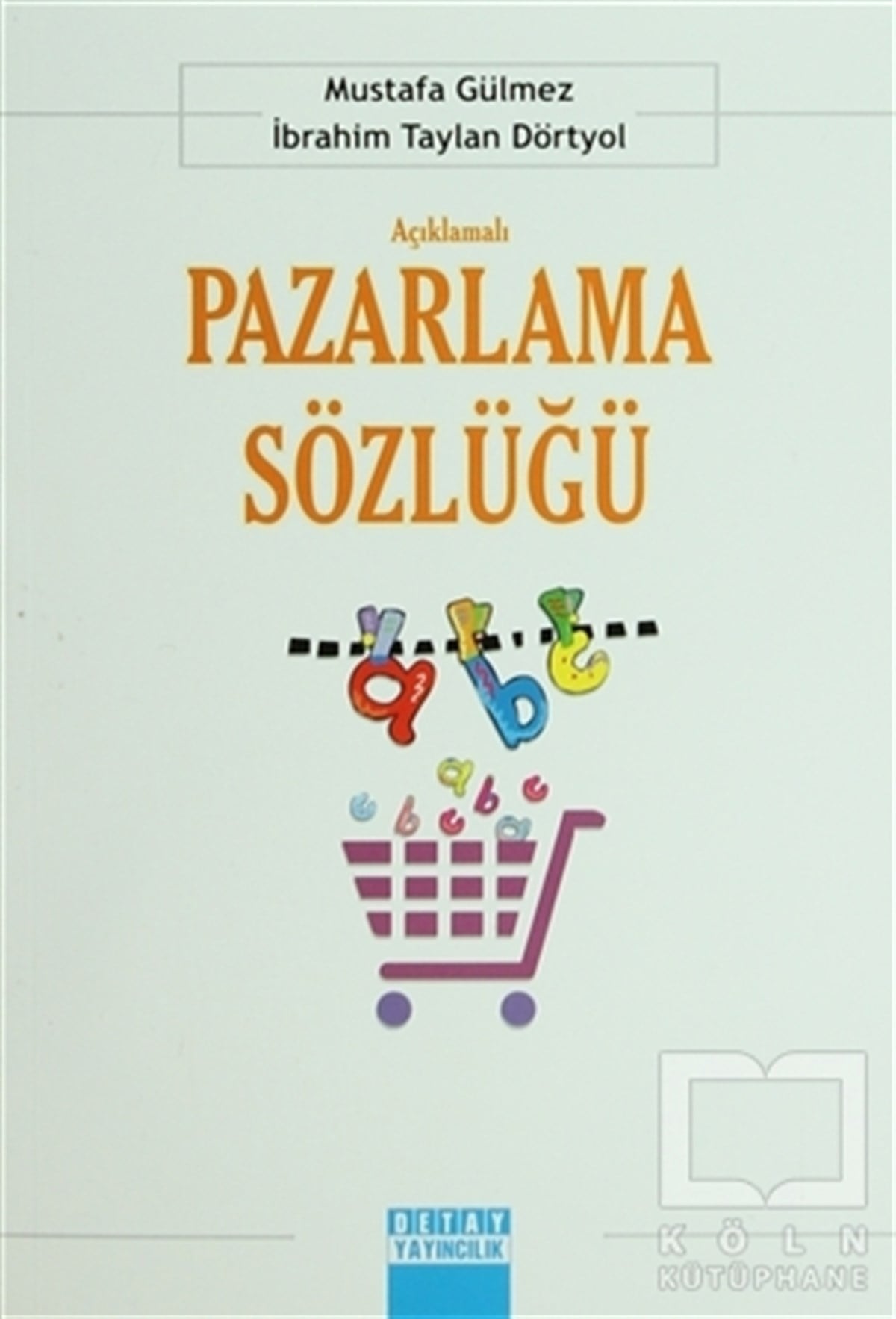 Mustafa GülmezAkademikAçıklamalı Pazarlama Sözlüğü