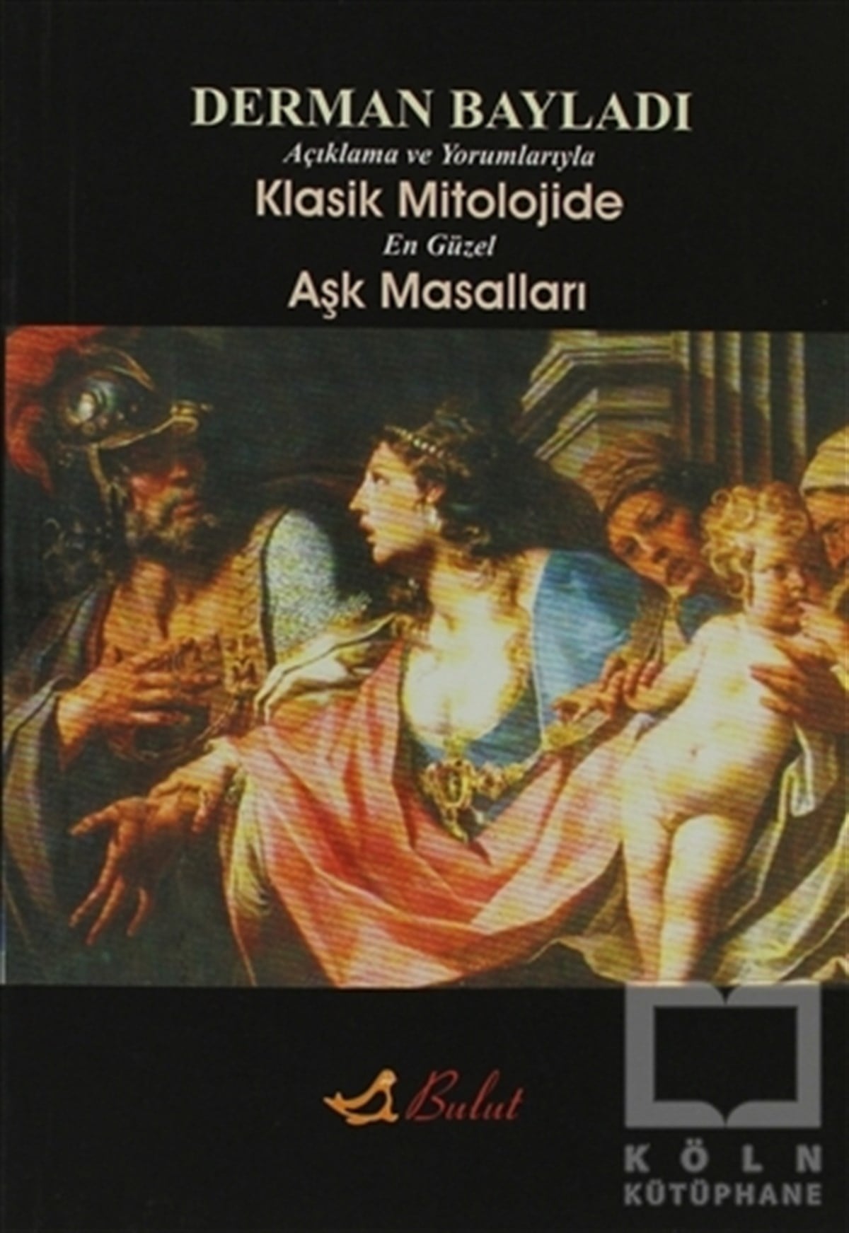 Açıklamalı ve Yorumlarıyla Klasik Mitolojide En Güzel Aşk Masalları