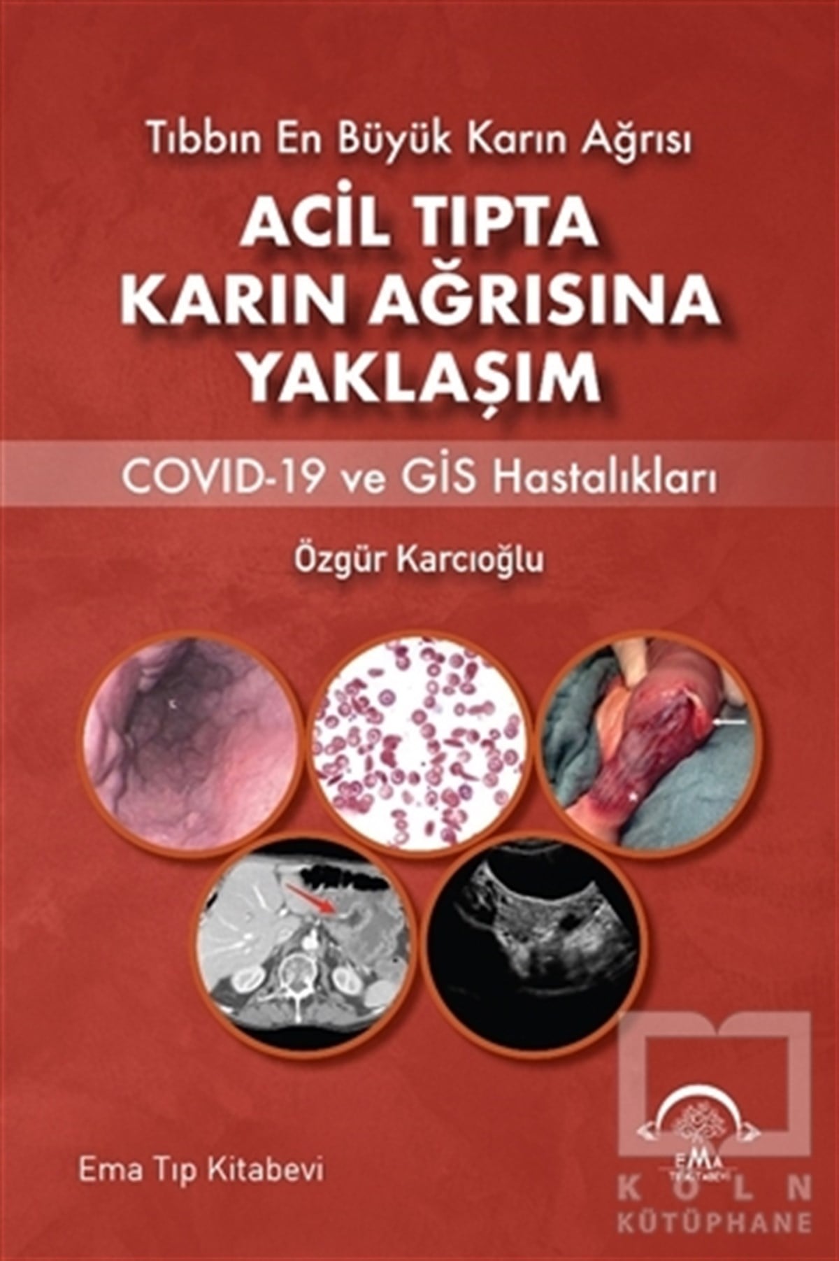 Özgür KarcıoğluGenel Sağlık KitaplarıAcil Tıpta Karın Ağrısına Yaklaşım