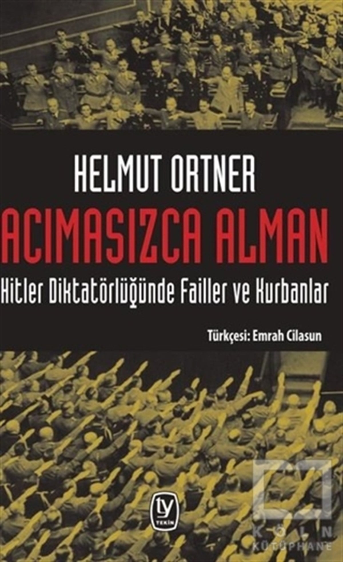 Helmut OrtnerDünya Siyaseti ve PolitikasıAcımasızca Alman Hitler Diktatörlüğünde Failler ve Kurbanlar