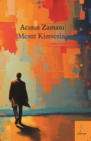Mesut KimsesizTürk ŞiiriAcının Zamanı