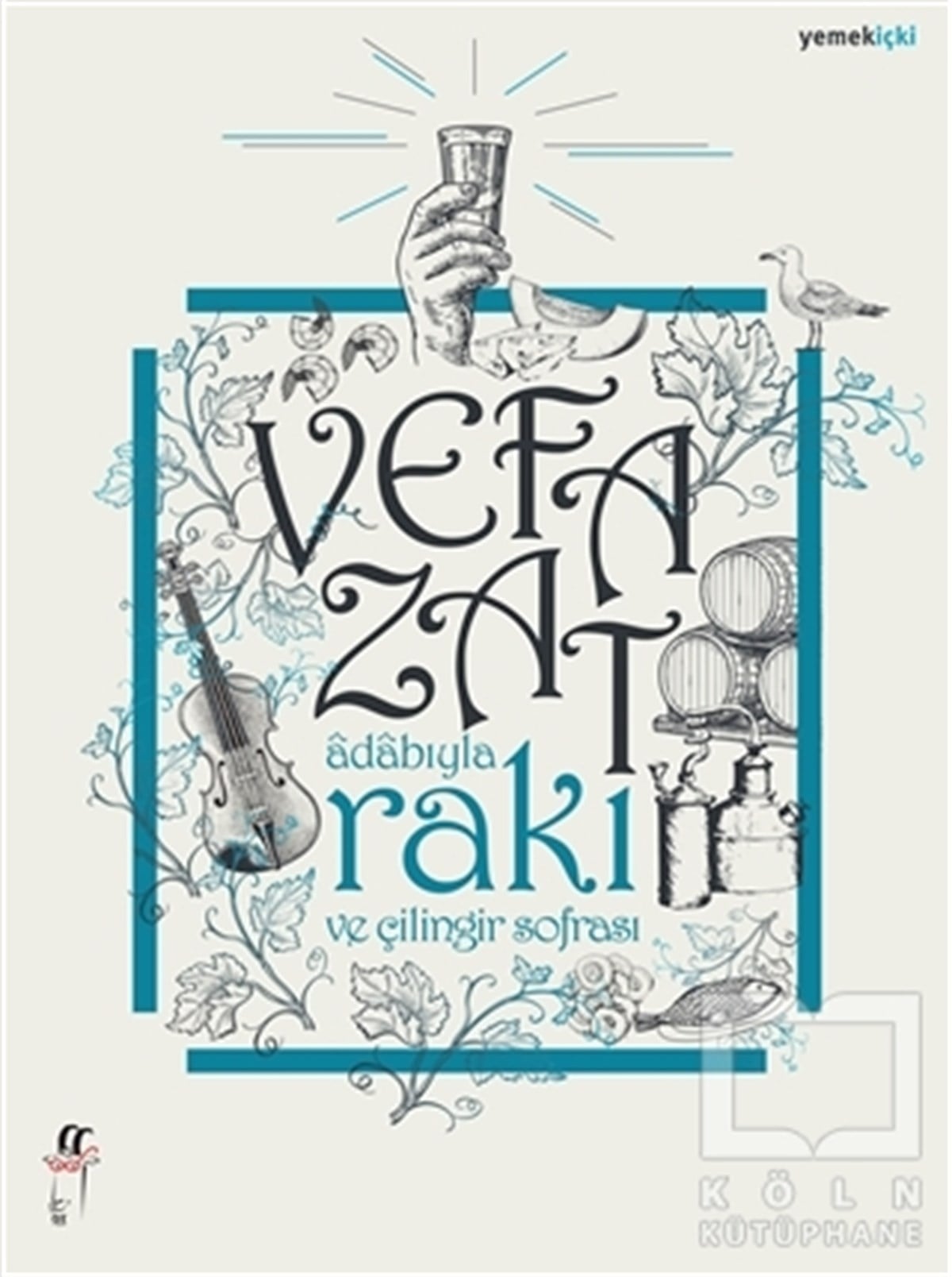 Vefa ZatYemek KitaplarıAdabıyla Rakı ve  Çilingir Sofrası