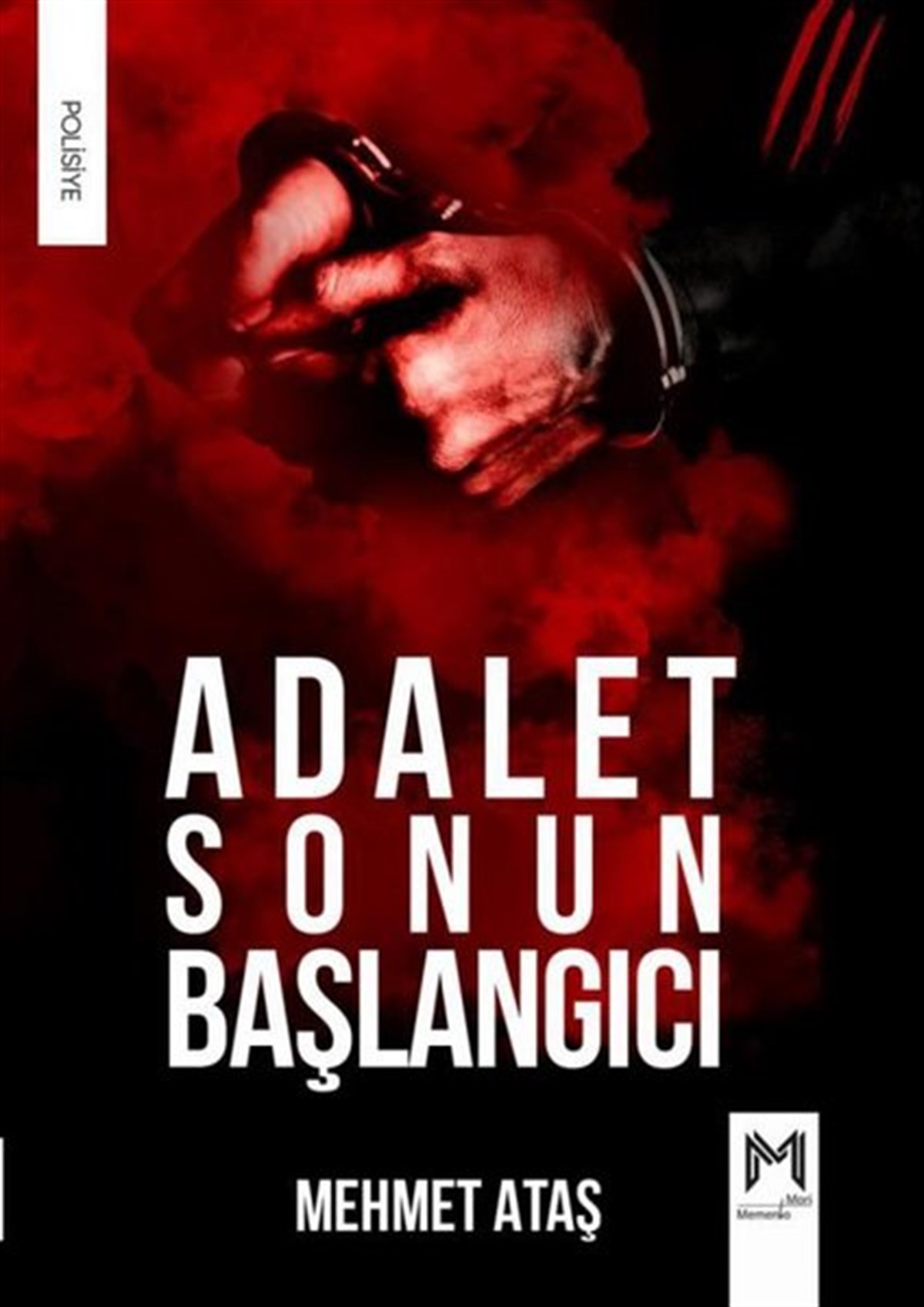 Mehmet AtaşPolisiye Romanlar & Cinayet RomanlarıAdalet Sonun Başlangıcı