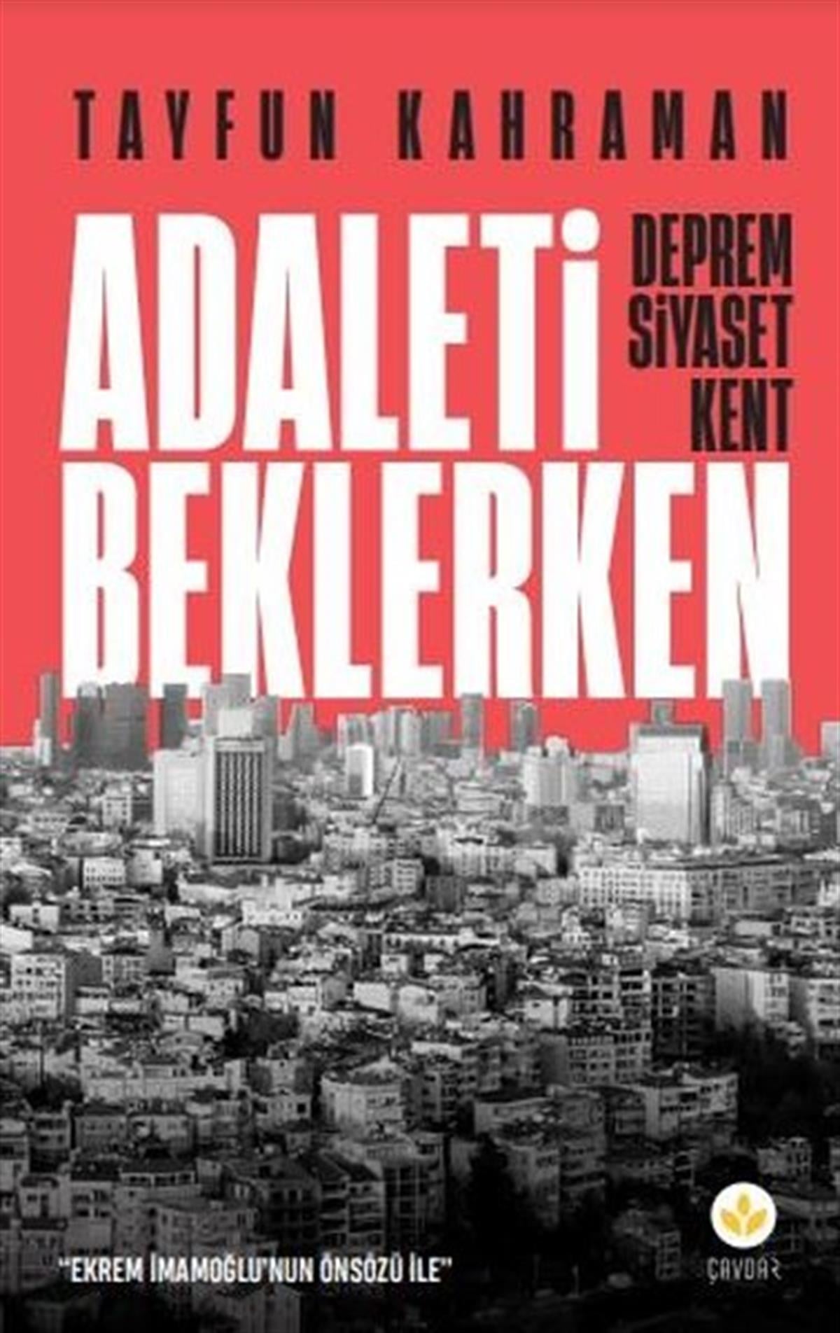 Tayfun KahramanTürkiye Siyaseti ve Politikası KitaplarıAdaleti Beklerken: Deprem Siyaset Kent