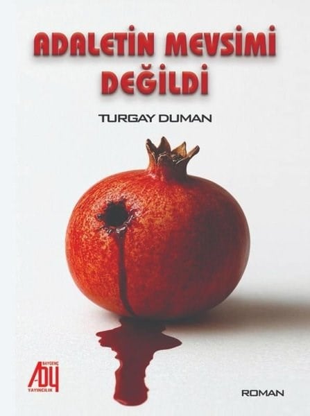 Turgay DumanTürk RomaniAdaletin Mevsimi Değildi