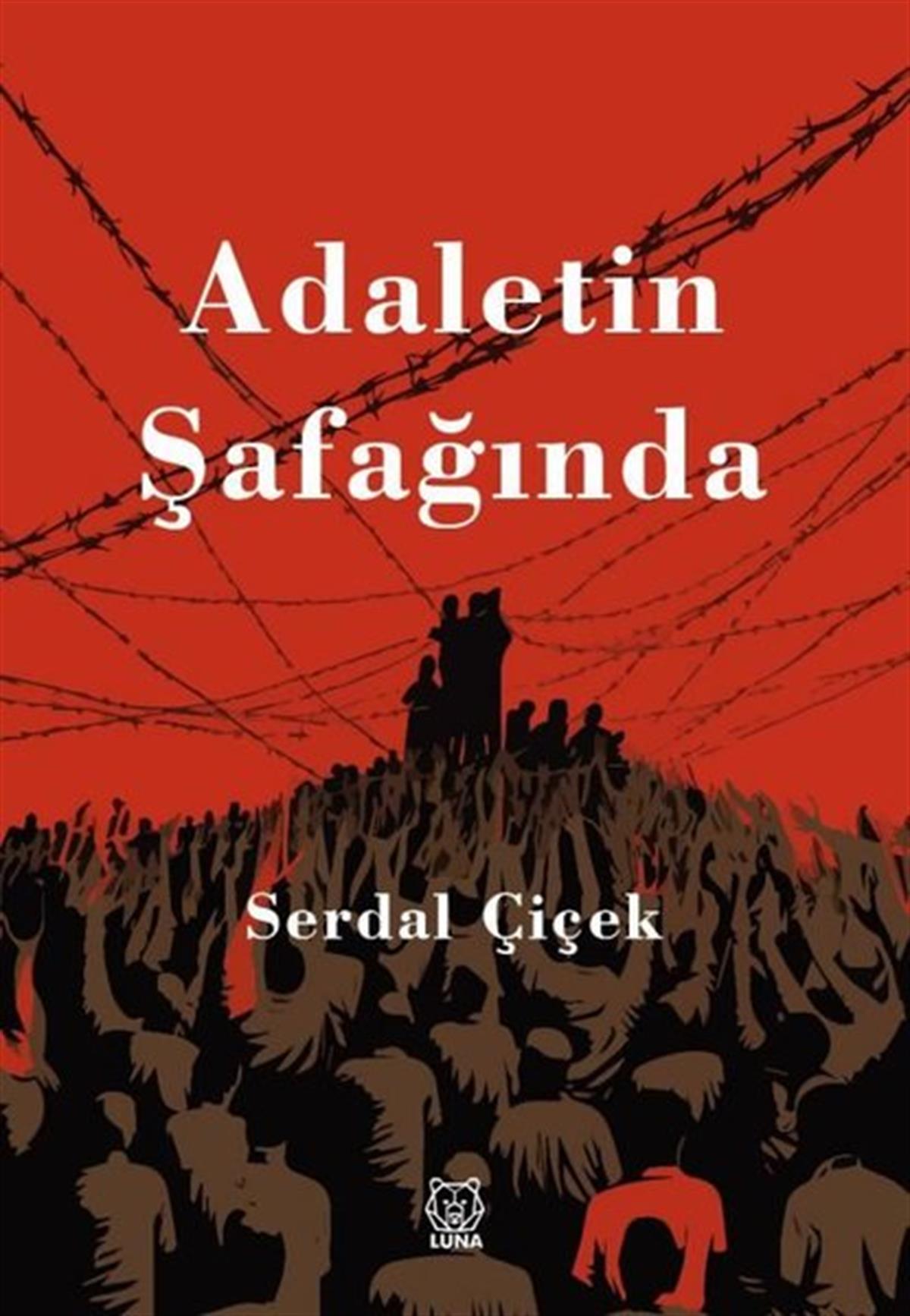 Serdal ÇiçekTürkiye RomanAdaletin Şafağında