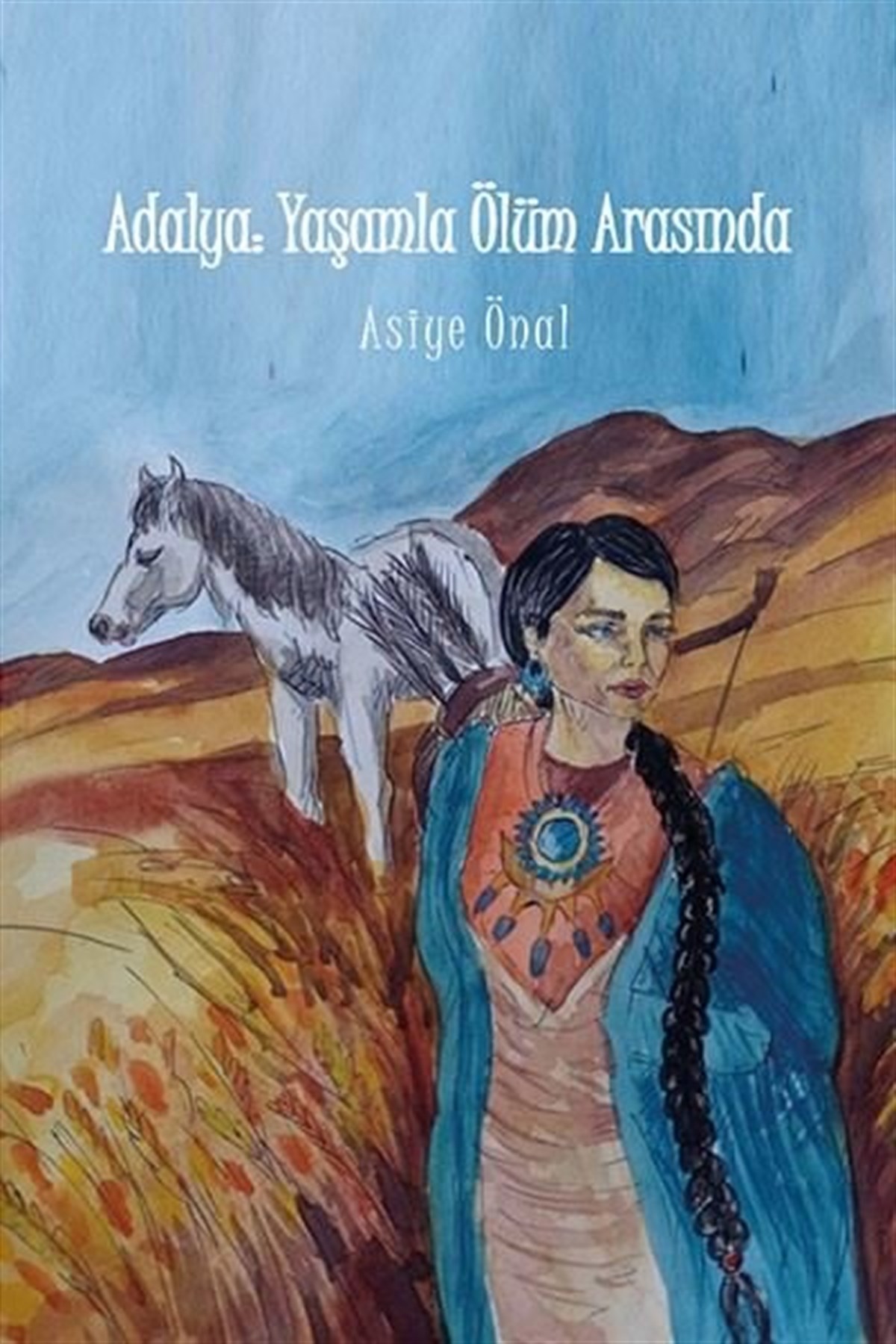 Asiye ÖnalTürkiye RomanAdalya: Yaşamla Ölüm Arasında