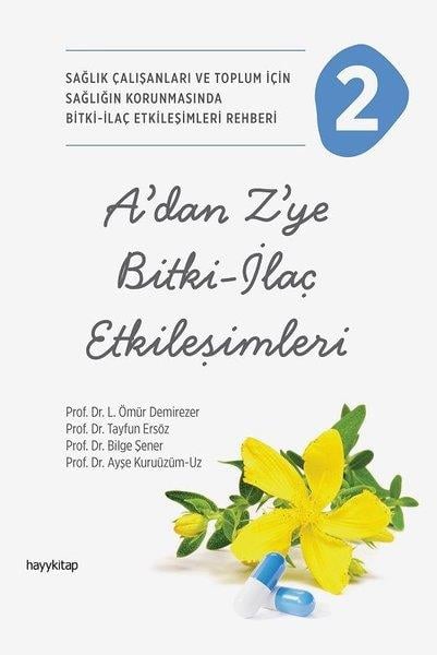 L. Ömür DemirezerBeden SağlığıA'dan Z'ye Bitki - İlaç Etkileşimleri 2 - Sağlık Çalışanları ve Toplum İçin Sağlığın Korunmasında Bitki - İlaç Etkileşimleri Rehberi