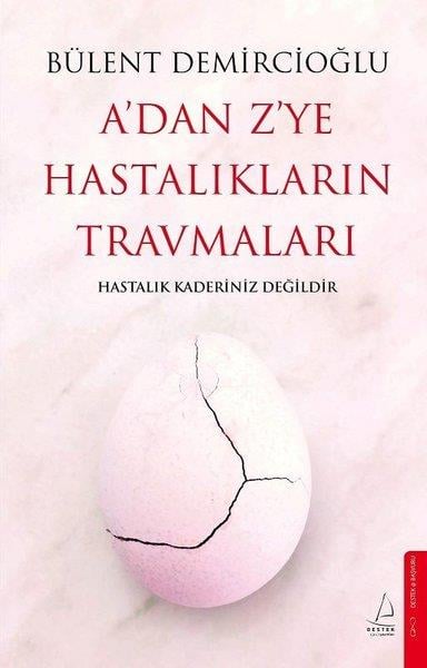 Bülent DemircioğluKişisel Gelişim KitaplarıA'dan Z'ye Hastalıkların Travmaları