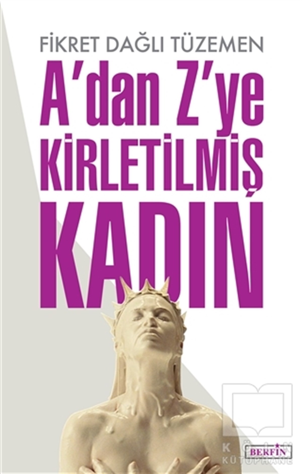 A’dan Z’ye Kirletilmiş Kadın