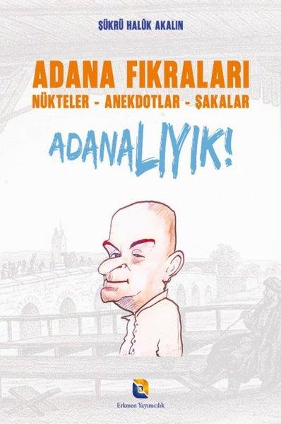 Şükrü Haluk Akalın (Şükrü Halûk Akalın)FikraAdana Fıkraları: Nükteler - Anekdotlar - Şakalar - Adanalıyık!