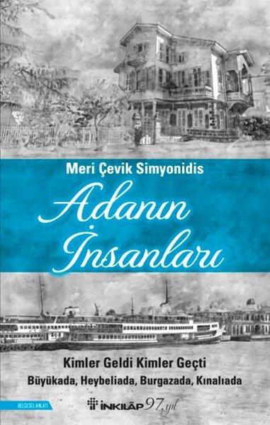 Meri Çevik SimyonidisAnlatıAdanın İnsanları: Kimler Geldi Kimler Geçti - Büyükada, Heybeliada, Burgazada, Kınalıada
