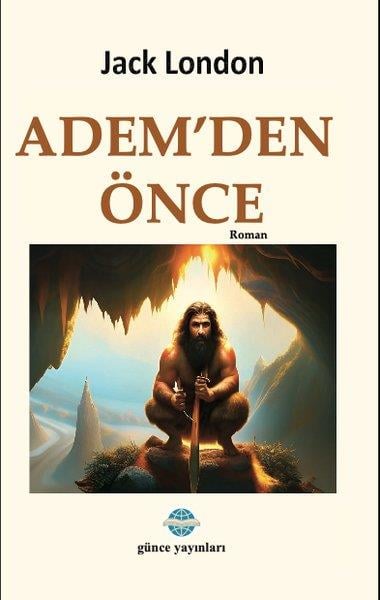 Jack LondonDünya RomanAdem'den Önce