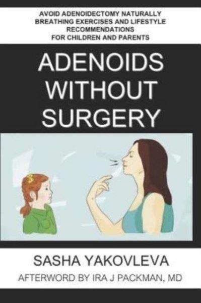 Ira J. MD PackmanHealth/Fitness/PsychologyAdenoids Without Surgery (Breathing Normalization)