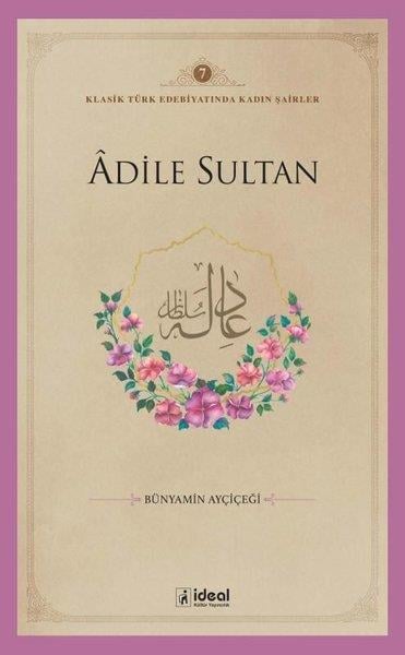 Bünyamin AyçiçeğiEleştiri & Kuram & İnceleme KitaplarıAdile Sultan - Klasik Türk Edebiyatında Kadın Şairler 7