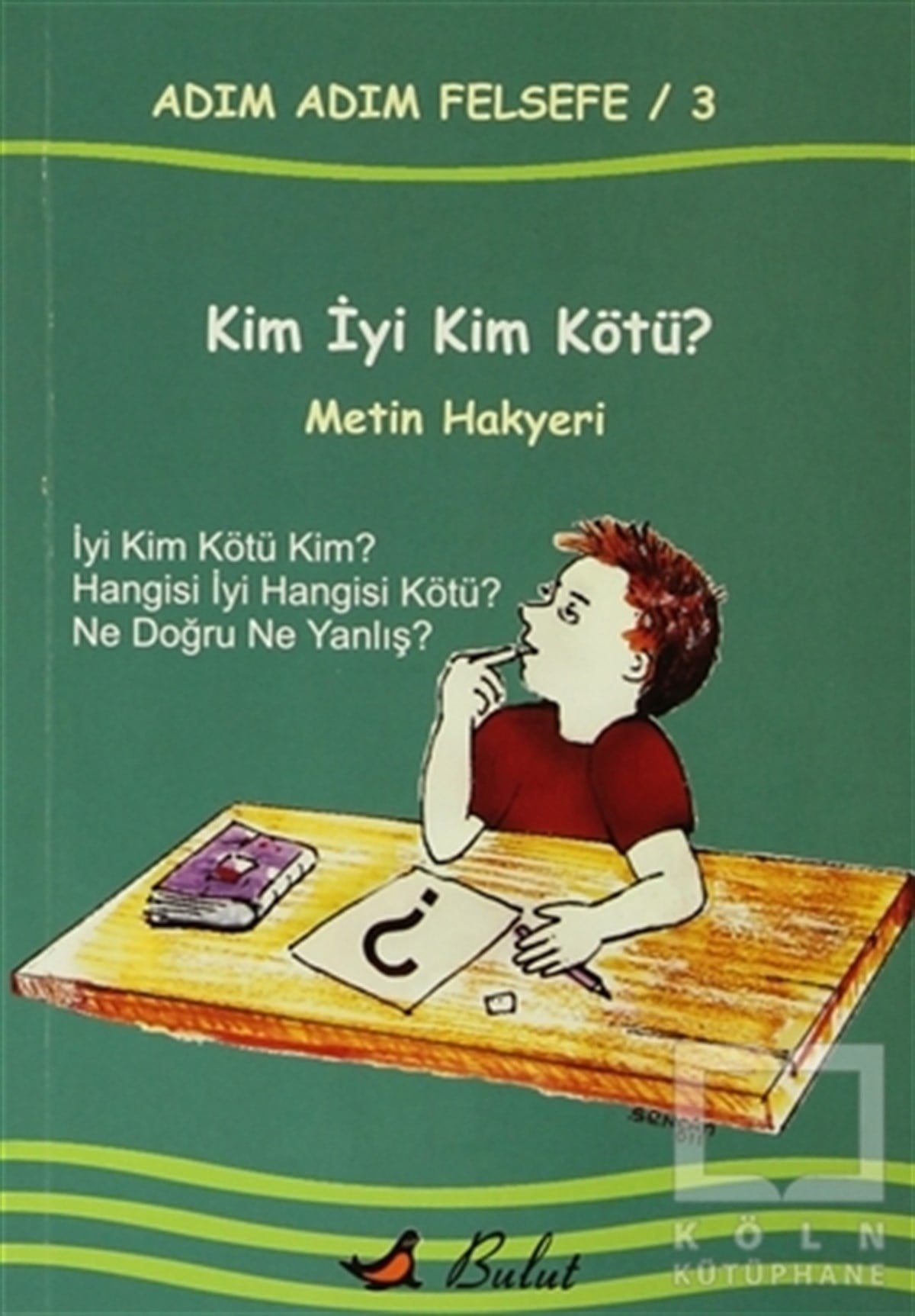 Adım Adım Felsefe / 3 Kim İyi Kim Kötü?