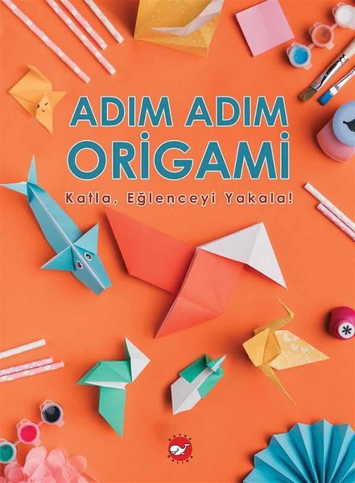 Ramazan OktayEgitim Etkinlik KitaplariAdım Adım Origami - Katla,Eğlenceyi Yakala!