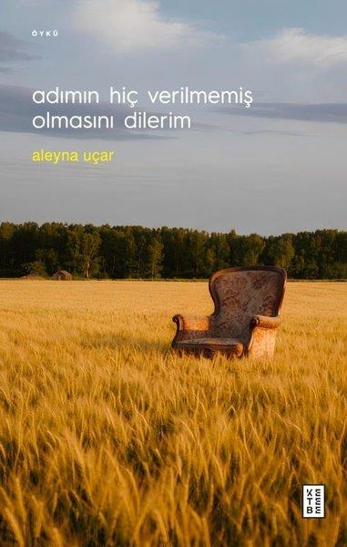 Aleyna UçarTürk RomaniAdımın Hiç Verilmemiş Olmasını Dilerim