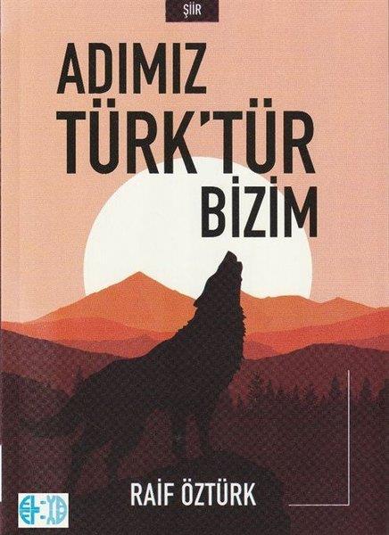 A. Raif ÖztürkTürk ŞiiriAdımız Türk'tür Bizim