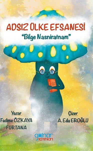 Fadime Özkaya FurtanaÇocuk Gençlik RomanlarıAdsız Ülke Efsanesi - Bilge Nasniratnam