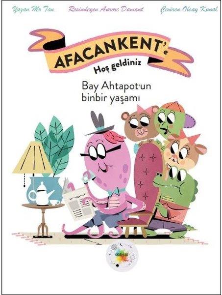 Antoine DoleEgitim Etkinlik KitaplariAfacankent'e Hoş Geldiniz - Bay Ahtapot'un Binbir Yaşamı