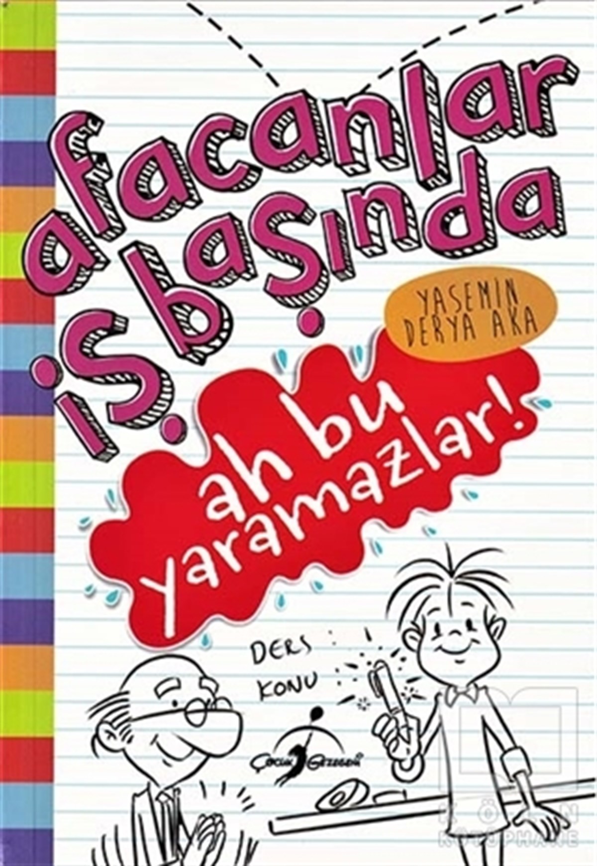 Yasemin Derya AkaÇocuk Hikaye KitaplarıAfacanlar İş Başında - Ah Bu Yaramazlar