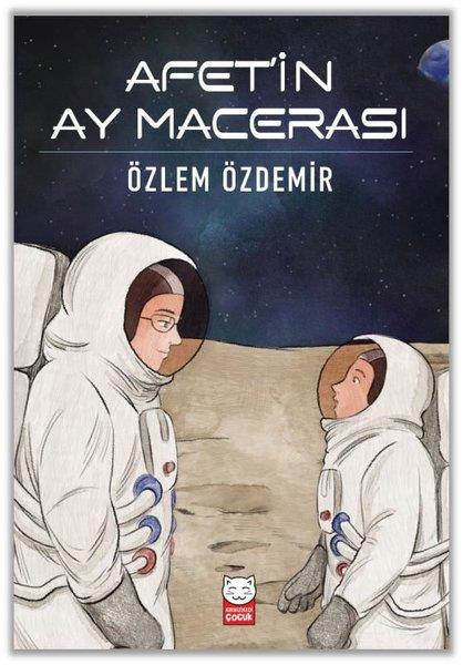 Özlem ÖzdemirÇocuk Gençlik RomanlarıAfet'in Ay Macerası