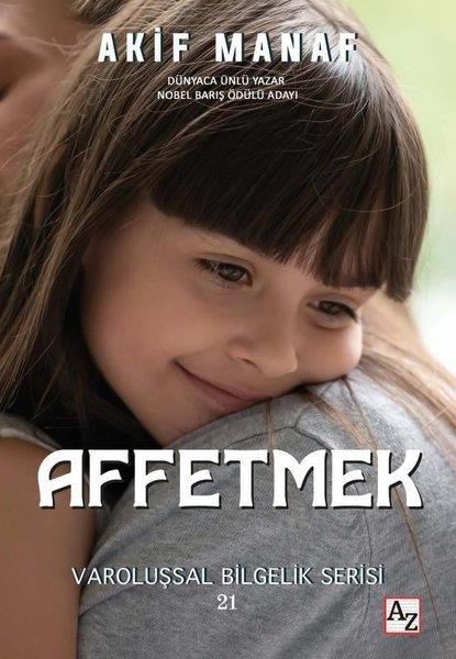 Akif ManafPsikoloji KitaplarıAffetmek - Varoluşsal Bilgelik Serisi 21