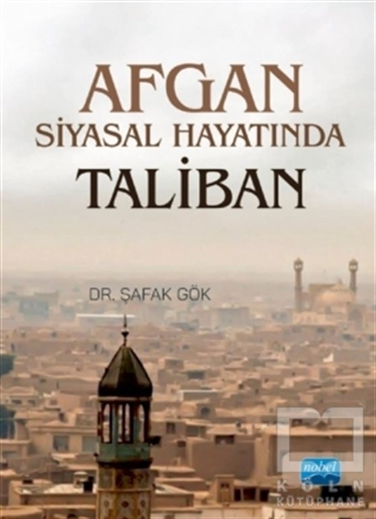 Şafak GökBücher zum Islam und zum Nahen Osten Afgan Siyasal Hayatında Taliban