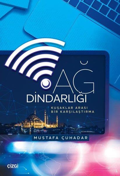 Mustafa ÇuhadarMedyaAğ Dindarlığı - Kuşaklar Arası Bir Karşılaştırma