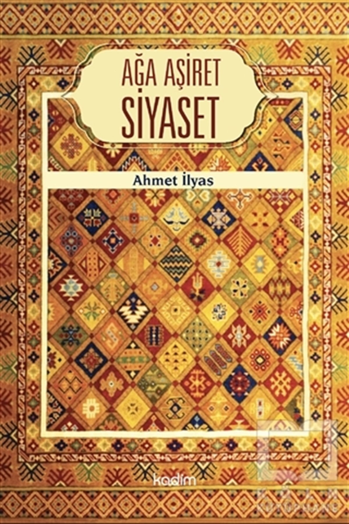 Ahmet İlyasAraştırma-İncelemeAğa Aşiret Siyaset