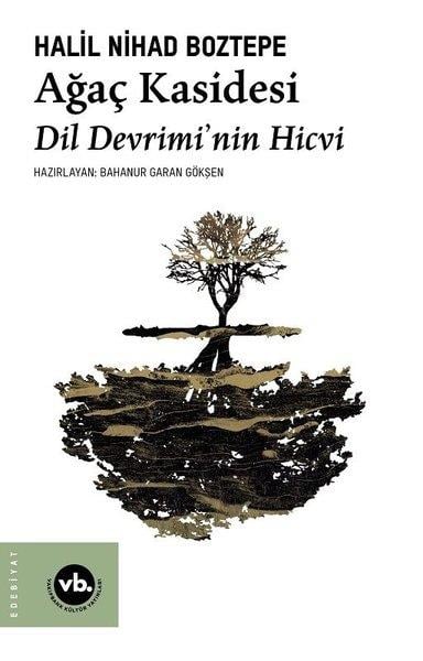 Halil Nihad BoztepeEleştiri & Kuram & İnceleme KitaplarıAğaç Kasidesi - Dil Devrimi'nin Hicvi
