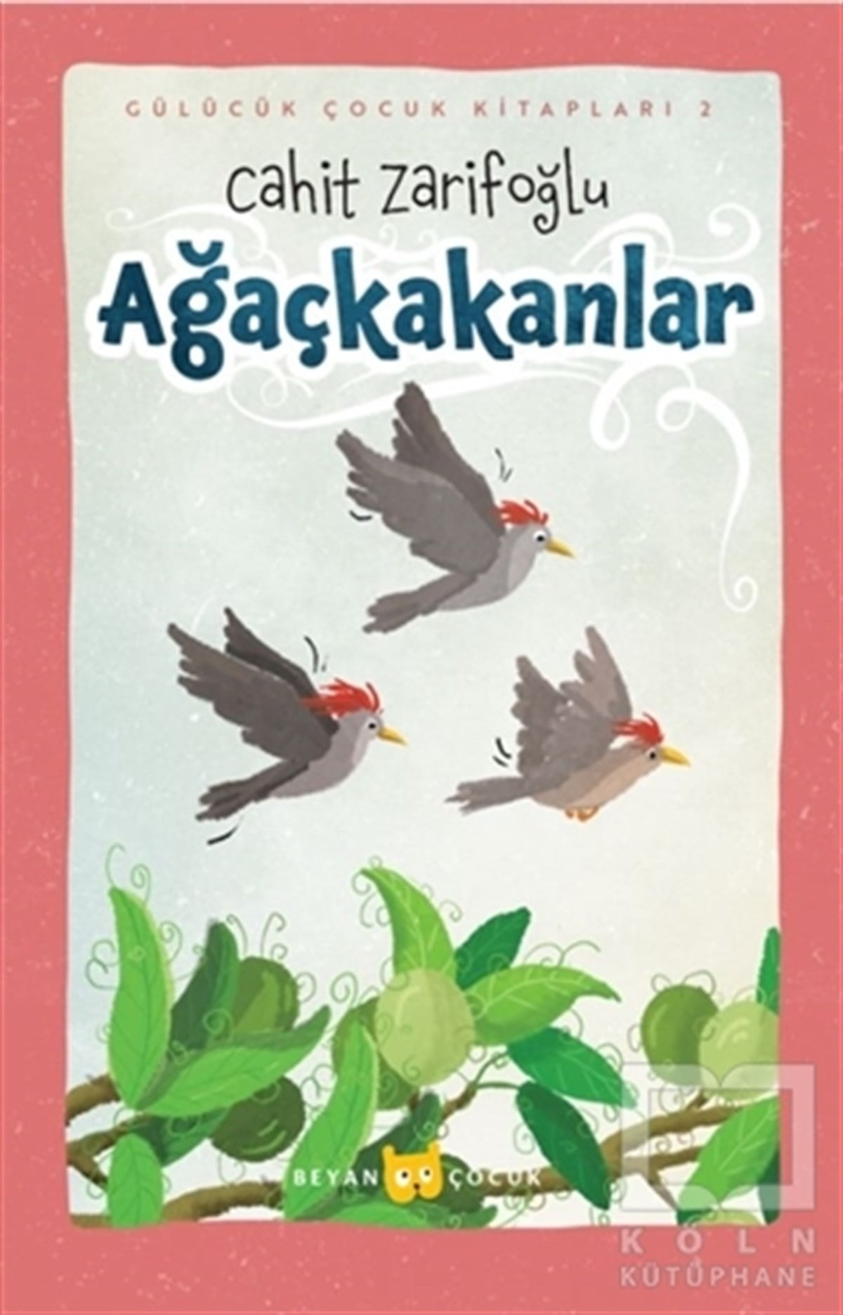 Cahit ZarifoğluÇocuk Hikaye KitaplarıAğaçkakanlar - Ciltli (Resimli)