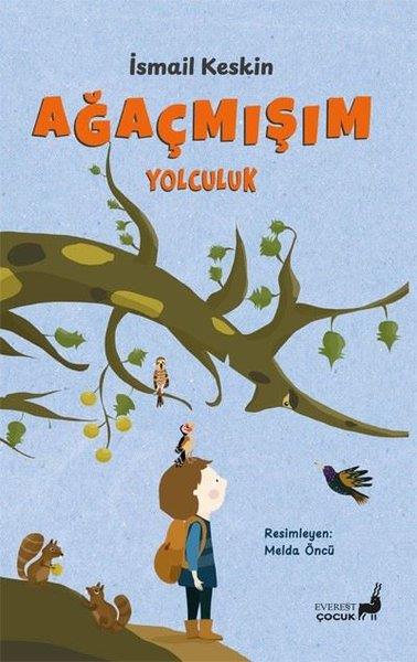 İsmail KeskinÇocuk Gençlik RomanlarıAğaçmışım Yolculuk - Renkli Resimli