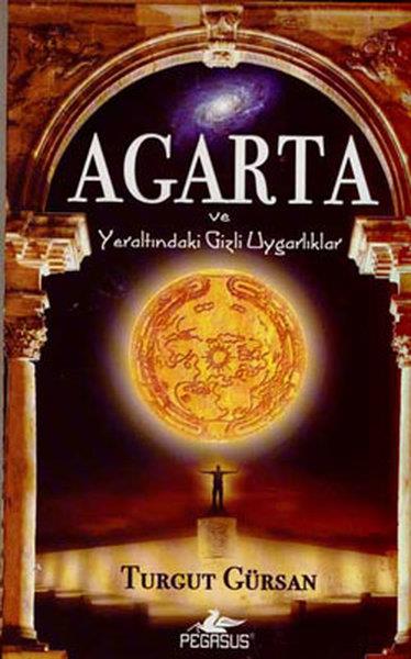 Turgut GürsanDünya TarihiAgarta ve Yeraltındaki Gizli Uygarlıklar