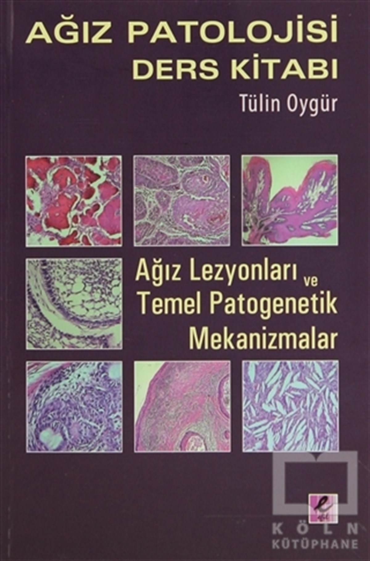 Tülin OygürAkademikAğız Patolojisi Ders Kitabı
