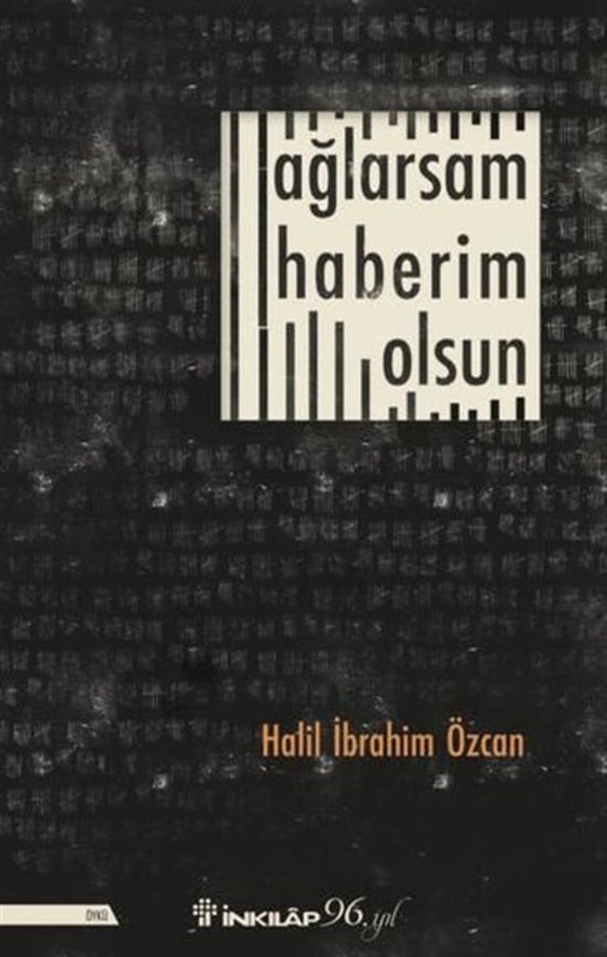 Halil İbrahim ÖzcanTürkiye RomanAğlarsam Haberim Olsun