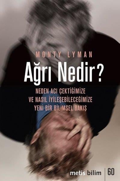Monty LymanPopüler Bilim KitaplarıAğrı Nedir? Neden Acı Çektiğimize ve Nasıl İyileşebileceğimize Yeni Bir Bilimsel Bakış