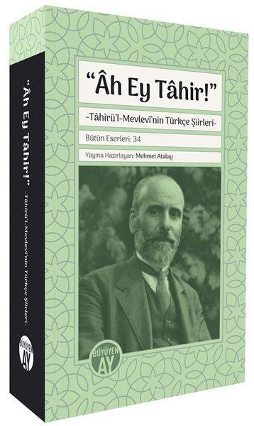 Tahirü'l MevleviEleştiri & Kuram & İnceleme KitaplarıAh Ey Tahir - Tahirü'l - Mevlevi'nin Türkçe Şiirleri