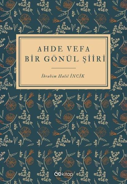İbrahim Halil İncikTürk ŞiiriAhde Vefa Bir Gönül Şiiri