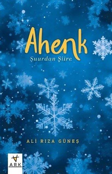 Ali Rıza GüneşTürk ŞiiriAhenk - Şuurdan Şiire