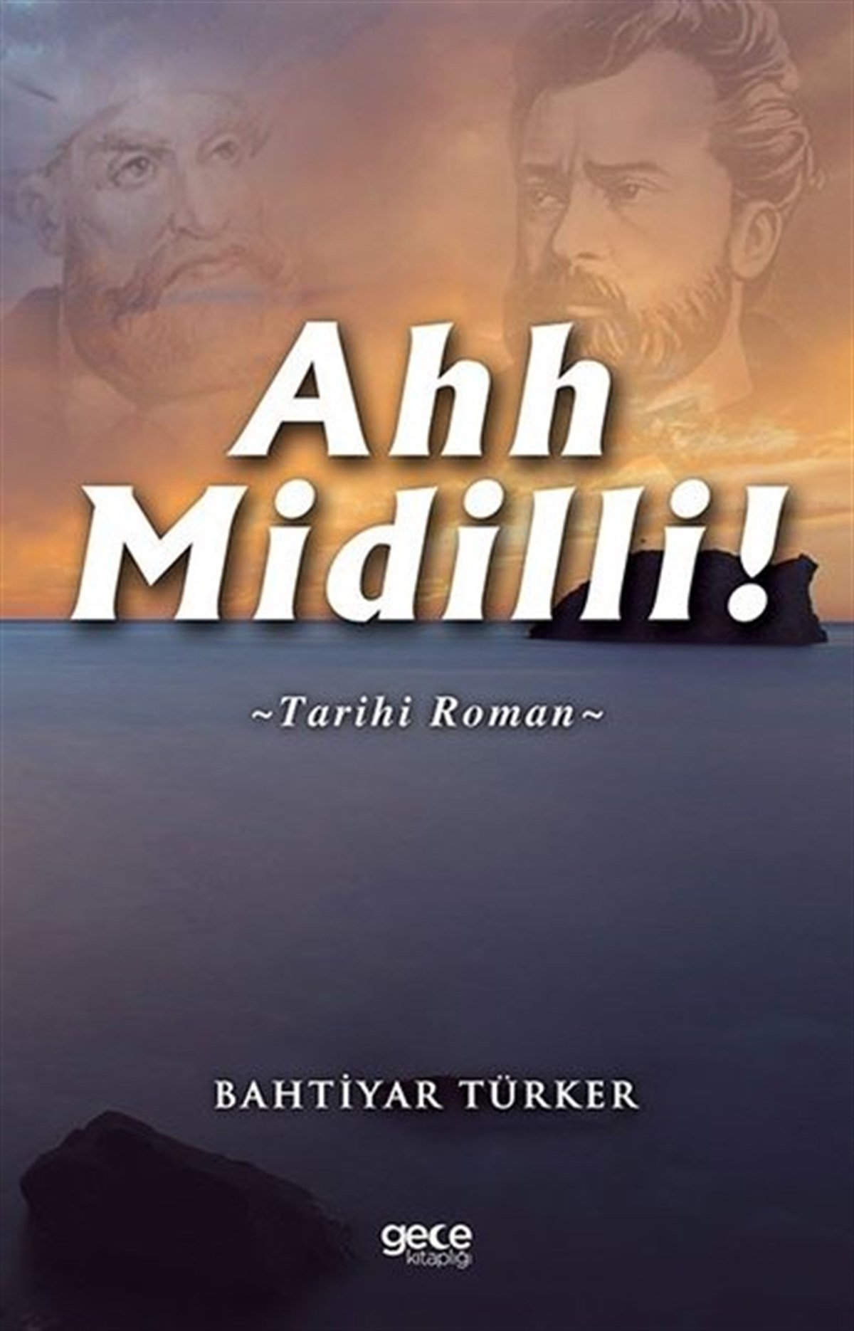 Bahtiyar TürkerTürkiye RomanAhh Midilli!