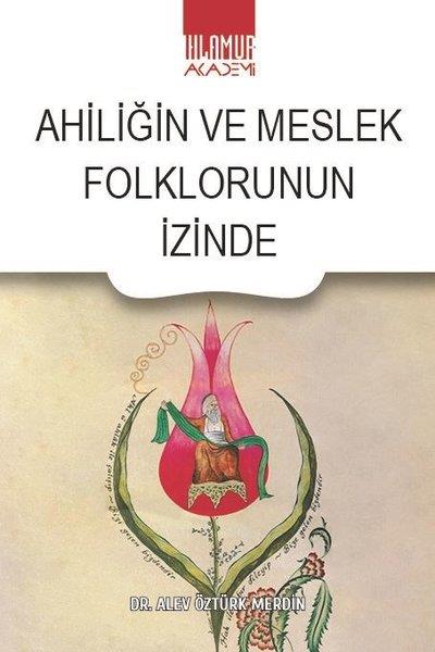 Alev Öztürk MerdinAlevilik & Bektaşilik KitaplarıAhiliğin ve Meslek Folklorunun İzinde