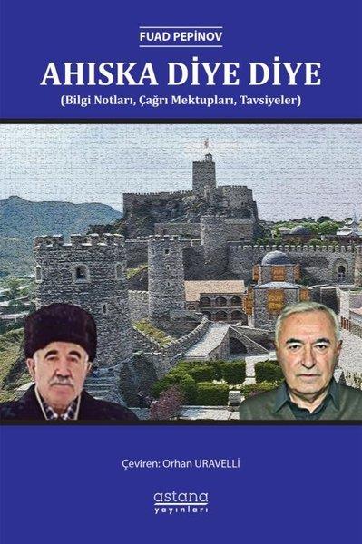 Fuad PepinovDünya TarihiAhıska Diye Diye (Bilgi Notları, Çağrı Mektupları, Tavsiyeler)
