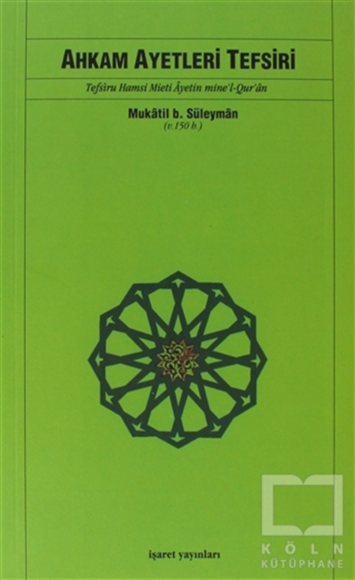 Mukatil B. SüleymanKuran-ı Kerim ve Kuran-ı Kerim Üzerine KitaplarAhkam Ayetleri Tefsiri