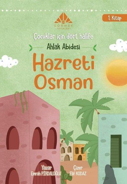 Emrah PirdaloğluIslami Çocuk KitaplariAhlak Abidesi Hazreti Osman - Çocuklar İçin Dört Halife 1. Kitap