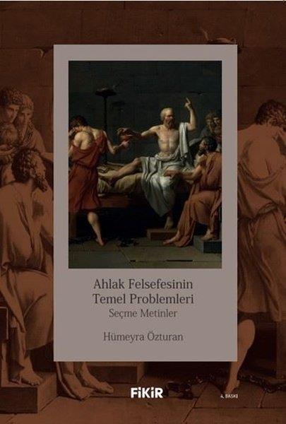 Hümeyra ÖzturanFelsefe BilimiAhlak Felsefesinin Temel Problemleri